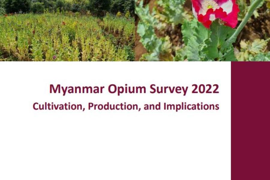 Myanmar Opium Survey 2022: Cultivation, Production And Implications ...